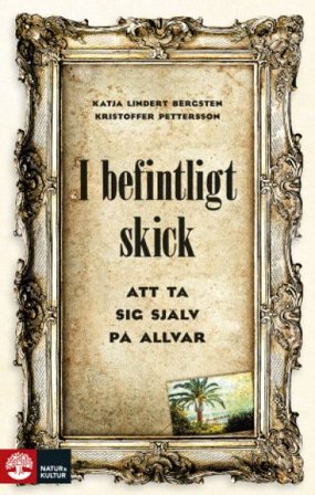 I befintligt skick : Att ta sig själv på allvar, ISBN: 9789127817524