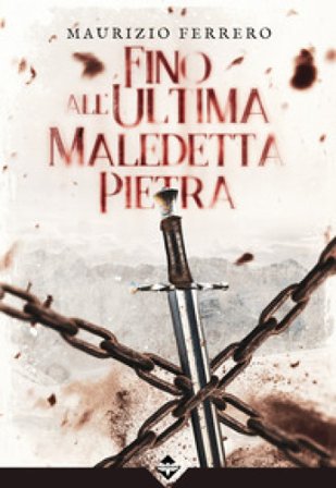 Fino all'ultima maledetta pietra Maurizio Ferrero
