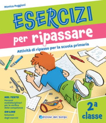 Esercizi per ripassare. Attività di ripasso per la scuola primaria. Classe 2a Monica Puggioni