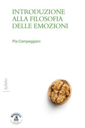 Introduzione alla filosofia delle emozioni Pia Campeggiani