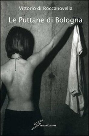 Le puttane di Bologna Vittorio Di Roccanovella