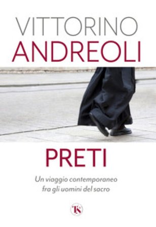 Preti. Un viaggio contemporaneo fra gli uomini del sacro Vittorino Andreoli