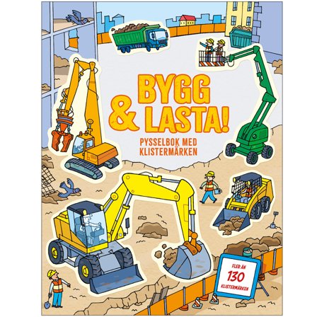 Bygg och lasta: Pysselbok med klistermärken