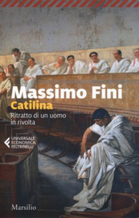Catilina. Ritratto di un uomo in rivolta Massimo Fini