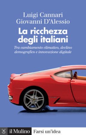 La ricchezza degli italiani. Tra cambiamento climatico, declino demografico e innovazione digitale Luigi Cannari