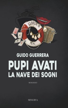 Pupi Avati. La nave dei sogni. Nuova ediz. Guido Guidi Guerrera