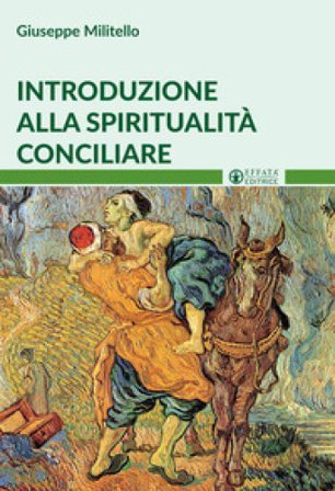 Introduzione alla spiritualità conciliare Giuseppe Militello