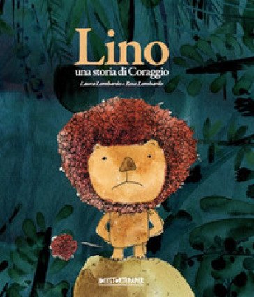 Lino. Una storia di coraggio. Ediz. a colori Laura Lombardo