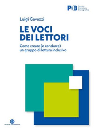 Le voci dei lettori. Come creare (e condurre) un gruppo di lettura inclusivo Luigi Gavazzi