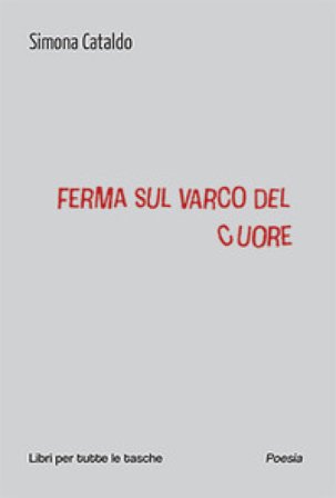 Ferma sul varco del cuore Simona Cataldo