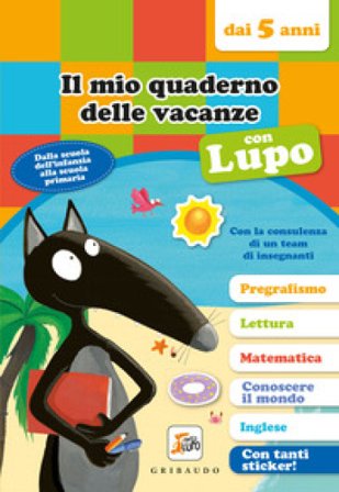 Il mio quaderno delle vacanze con lupo. Amico lupo (dai 5 anni). Con adesivi Orianne Lallemand
