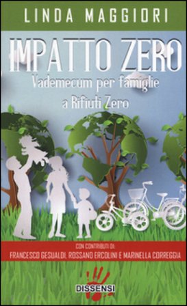 Impatto zero. Vademecum per famiglie a rifiuti zero Linda Maggiori