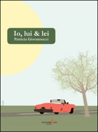 Io, lui & lei Patricia Giovannucci