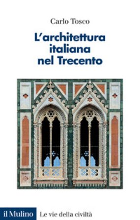 L'architettura italiana nel Trecento Carlo Tosco