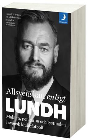 Allsvenskan enligt Lundh : makten, pengarna och tystnaden i svensk klubbfotboll - Bok av Olof Lundh - Pocket
