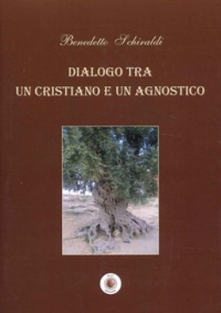 Dialogo tra un cristiano e un agnostico Benedetto Schiraldi
