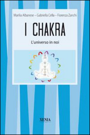I chakra. L'universo in noi Marilia Albanese