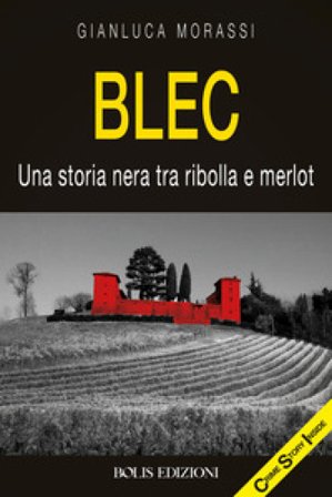 Blec. Una storia nera tra ribolla e merlot Gianluca Morassi