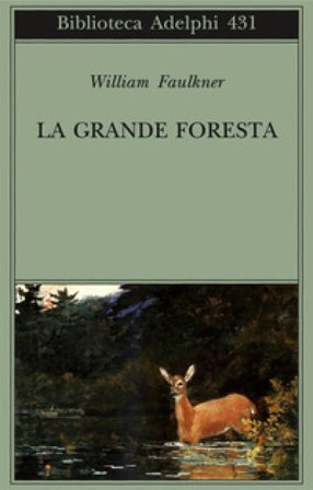 La grande foresta William Faulkner