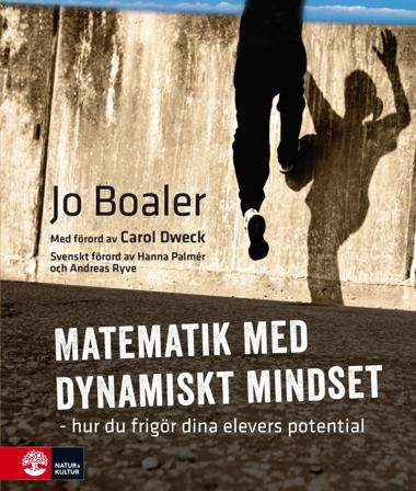 Matematik med dynamiskt mindset : hur du frigör dina elevers potential - Bok av Jo Boaler - Danskt band