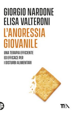 L'anoressia giovanile. Una terapia efficace ed efficiente per i disturbi alimentari Giorgio Nardone