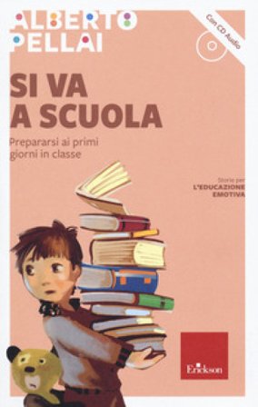 Si va a scuola. Prepararsi ai primi giorni in classe. Con CD-Audio Alberto Pellai