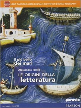 Il più bello dei mari. Le origini della letteratura. Per le Scuole superiori. Con e-book. Con espansione online Paola Biglia