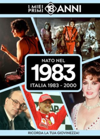 Nato nel 1983. Italia 1983-2000. I miei primi 18 anni