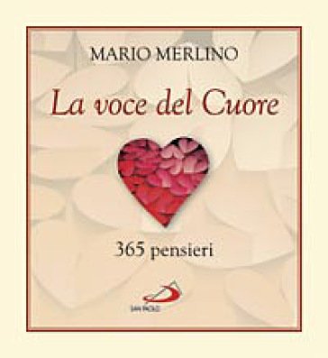 La voce del cuore. 365 pensieri Mario Merlino