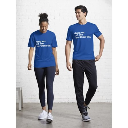 Vänta. Låt mig övertänka detta. Aktiv T-shirt