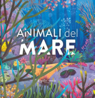 Animali del mare. Ediz. a colori Loretta Zoppi