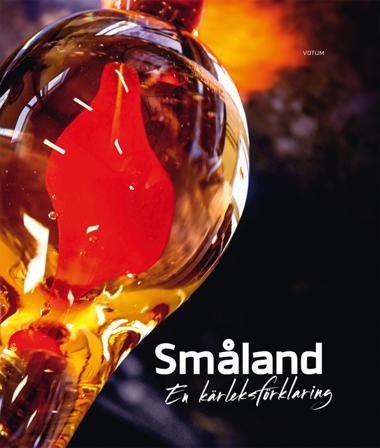 Småland : en kärleksförklaring - Bok av Stefan Edman - Inbunden