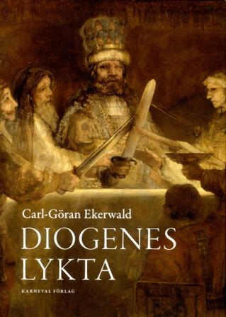 Diogenes lykta - Bok av Carl-Göran Ekerwald - Inbunden