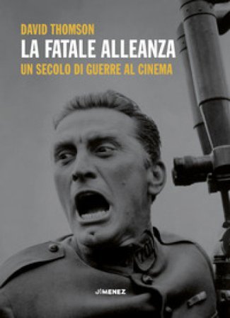 La fatale alleanza. Un secolo di guerre al cinema David Thomson