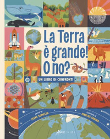 La Terra è grande! O no? Un libro di confronti Steve Tomecek