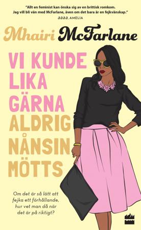 Vi kunde lika gärna aldrig nånsin mötts - Bok av Mhairi McFarlane - Pocket