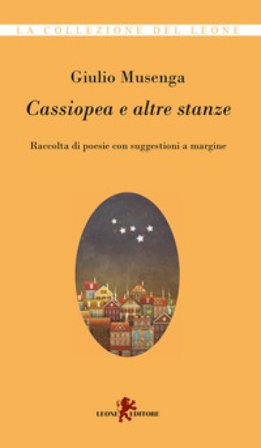 Cassiopea e altre stanze. Raccolta di poesie con suggestioni a margine Giulio Musenga