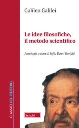 Le idee filosofiche, il metodo scientifico Galileo Galilei