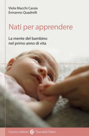 Nati per apprendere. La mente del bambino nel primo anno di vita Viola Macchi Cassia