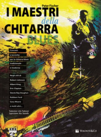 I maestri della chitarra blues. Con CD Audio Peter Fischer