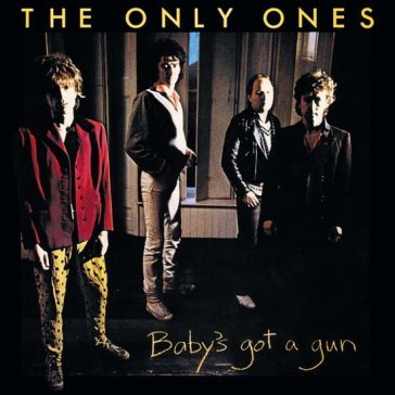 Baby's got a gun Only Ones