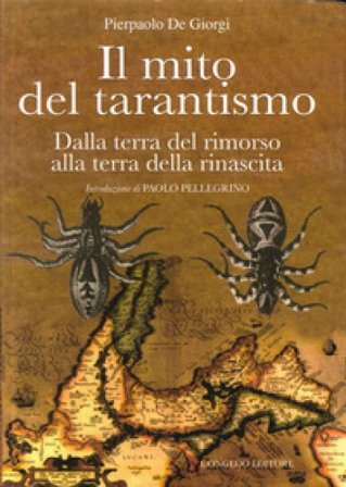 Il mito del tarantismo dalla terra del rimorso alla terra della rinascita Pierpaolo De Giorgi