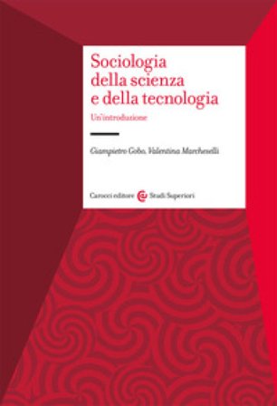 Sociologia della scienza e della tecnologia. Un'introduzione Giampietro Gobo