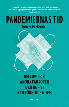 Pandemiernas tid : om covid 19 och andra farsoter och hur vi kan förhindra dem - Bok av Debora Mackenzie - Inbunden