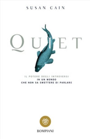 Quiet. Il potere degli introversi in un mondo che non sa smettere di parlare Susan Cain