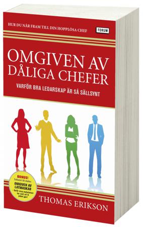 Omgiven av dåliga chefer : varför bra ledarskap är så sällsynt - Bok av Thomas Erikson - Pocket