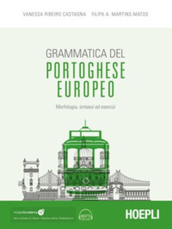 Grammatica del portoghese europeo. Morfologia, sintassi ed esercizi. Con ebook. Con espansione online. Con file audio per il download Vanessa Ribeiro 