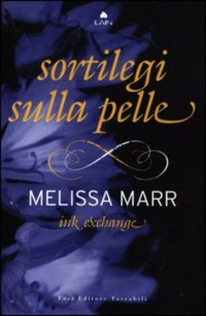 Ink exchange. Sortilegi sulla pelle Melissa Marr