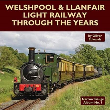 Welshpool & Llanfair Light Railway Through the Years (inbunden, eng)