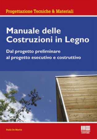 Manuale delle costruzioni in legno Paolo De Martin